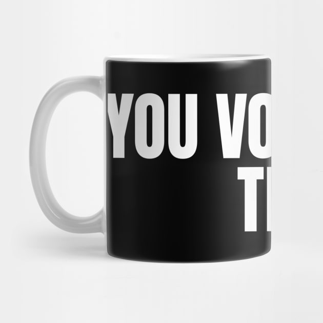 You Voted For This by ArtistTee ⭐⭐⭐⭐⭐